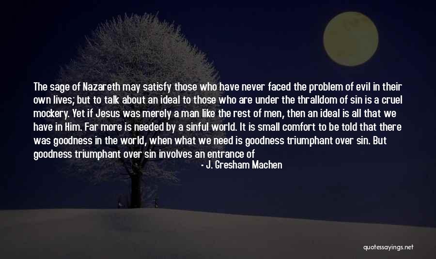 Evil Of Man Quotes By J. Gresham Machen