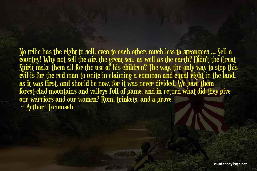 Evil Of Man Quotes By Tecumseh