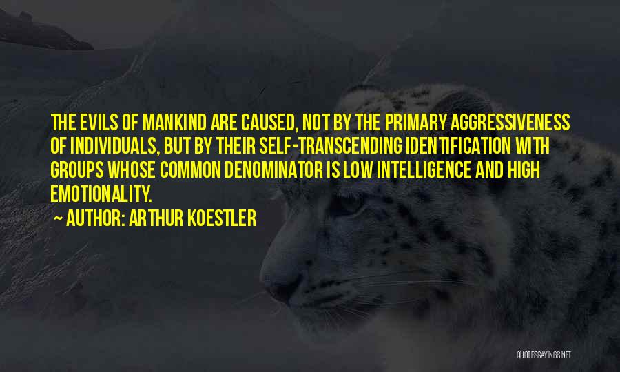 Evil Of Mankind Quotes By Arthur Koestler