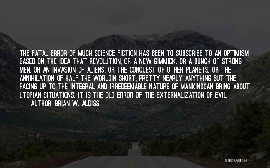 Evil Of Mankind Quotes By Brian W. Aldiss