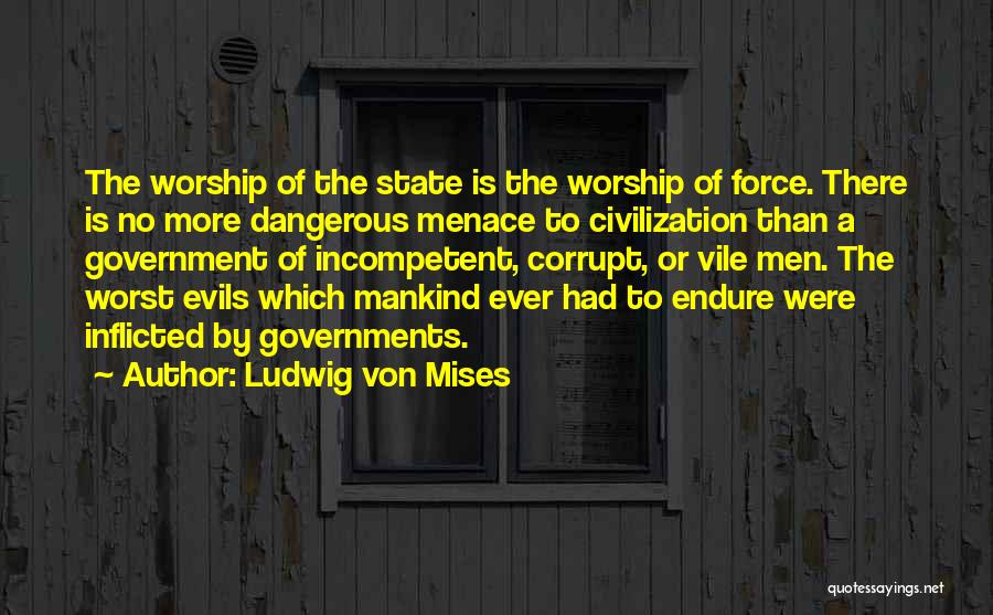 Evil Of Mankind Quotes By Ludwig Von Mises