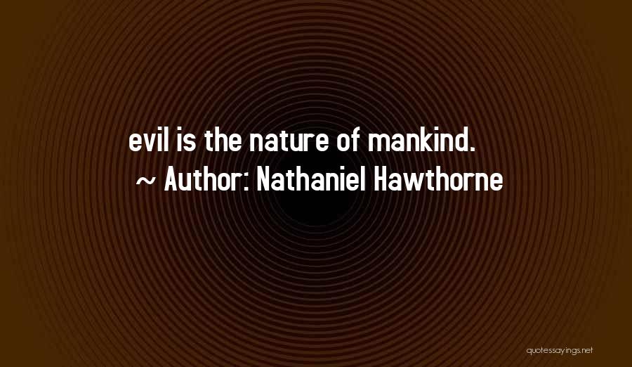 Evil Of Mankind Quotes By Nathaniel Hawthorne