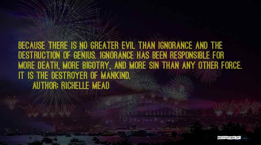 Evil Of Mankind Quotes By Richelle Mead