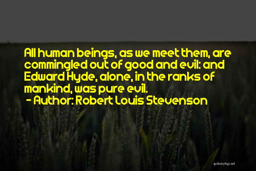 Evil Of Mankind Quotes By Robert Louis Stevenson