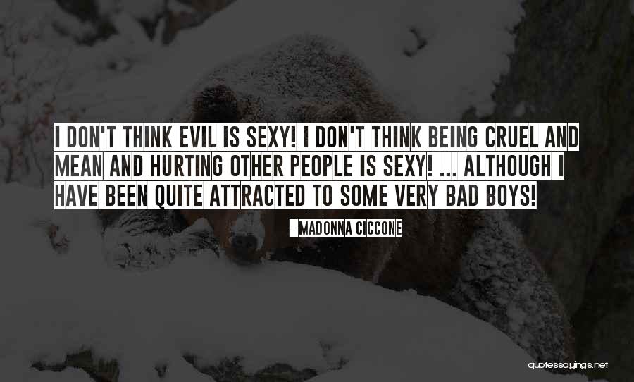 Evil People Hurting Others Quotes By Madonna Ciccone Evil People Hurting Others Quotes By Madonna Ciccone