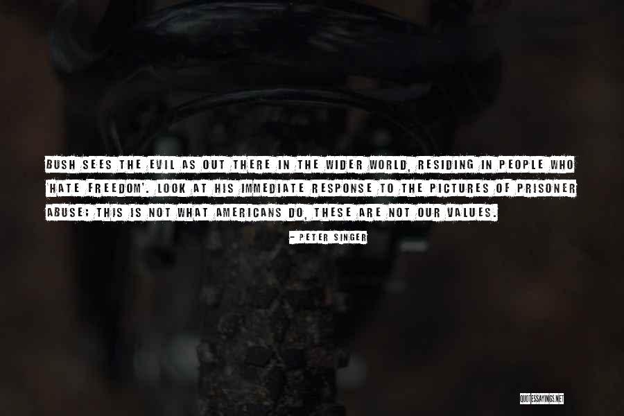 Evil People In The World Quotes By Peter Singer Evil People In The World Quotes By Peter Singer