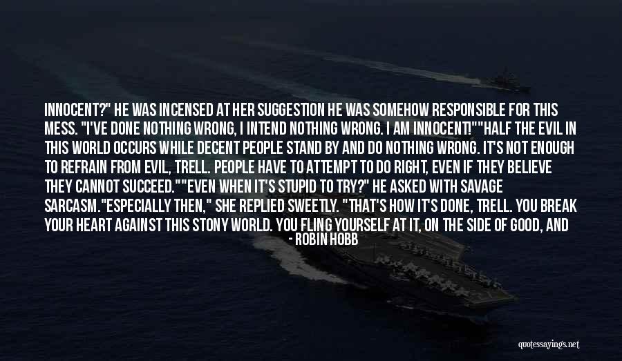 Evil People In The World Quotes By Robin Hobb Evil People In The World Quotes By Robin Hobb