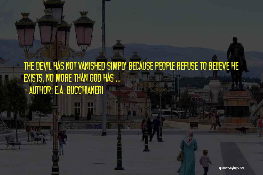 Evil People Quotes By E.A. Bucchianeri