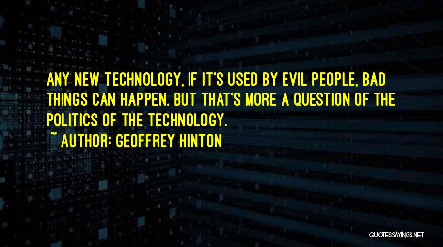 Evil People Quotes By Geoffrey Hinton