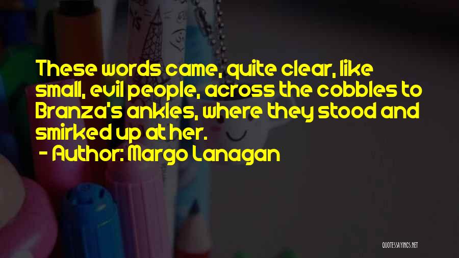 Evil People Quotes By Margo Lanagan