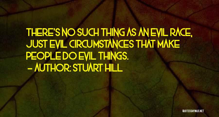 Evil People Quotes By Stuart Hill