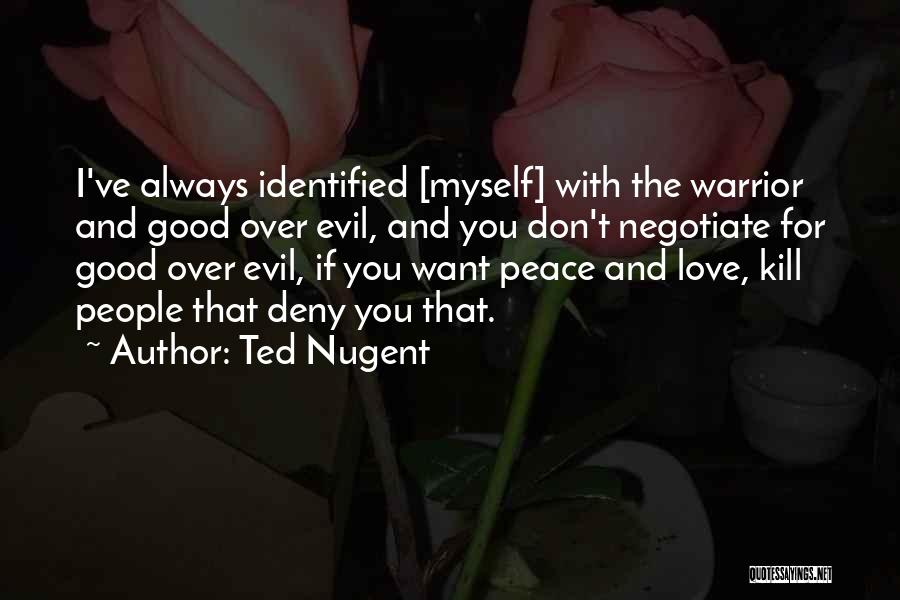 Evil People Quotes By Ted Nugent