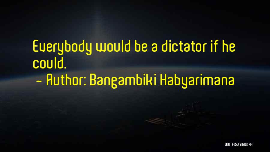 Evil Politics Quotes By Bangambiki Habyarimana