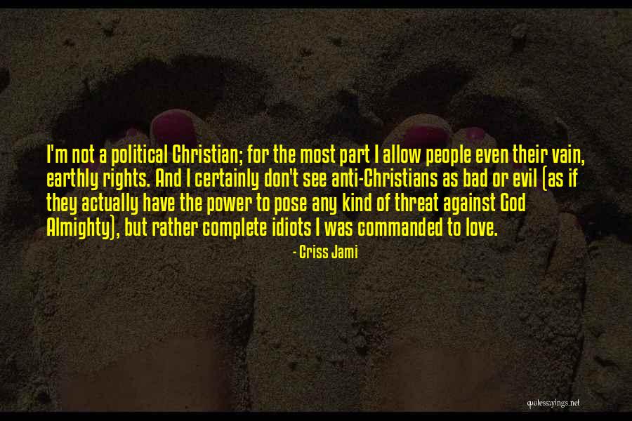 Evil Politics Quotes By Criss Jami