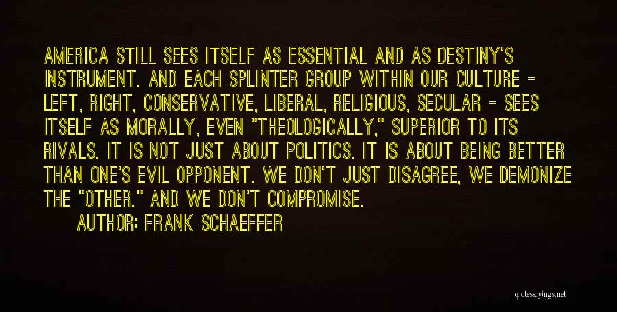 Evil Politics Quotes By Frank Schaeffer