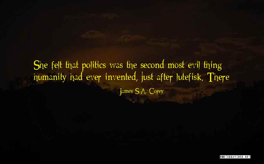 Evil Politics Quotes By James S.A. Corey Evil Politics Quotes By James S.A. Corey