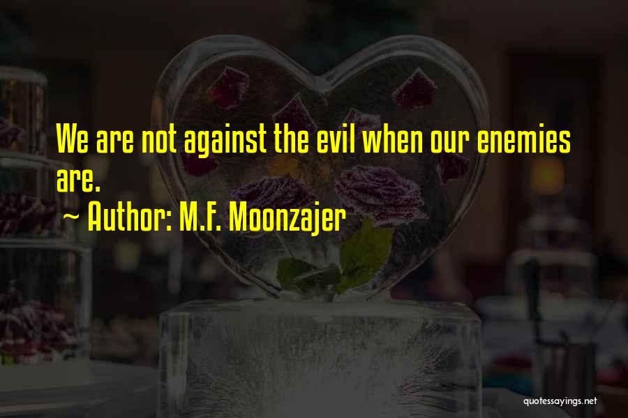 Evil Politics Quotes By M.F. Moonzajer