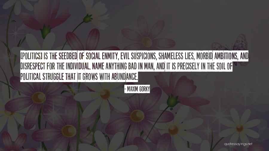 Evil Politics Quotes By Maxim Gorky Evil Politics Quotes By Maxim Gorky