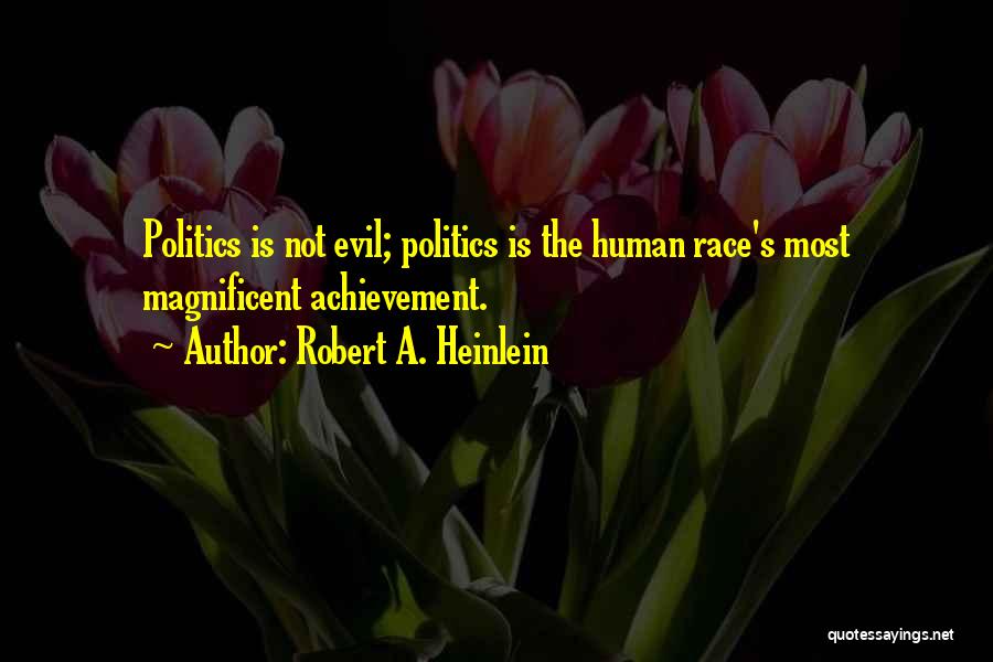 Evil Politics Quotes By Robert A. Heinlein