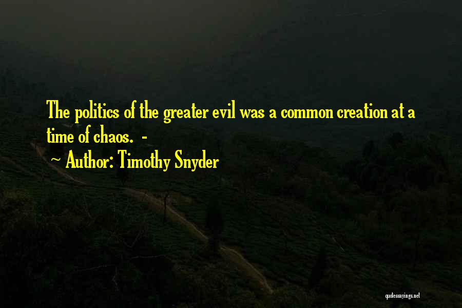 Evil Politics Quotes By Timothy Snyder