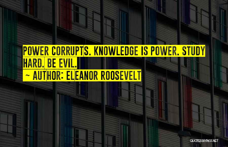 Evil Power Quotes By Eleanor Roosevelt