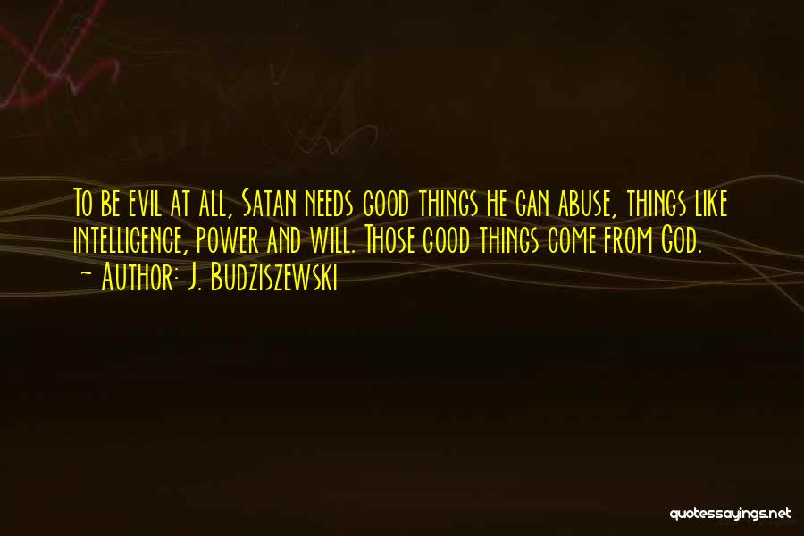 Evil Power Quotes By J. Budziszewski