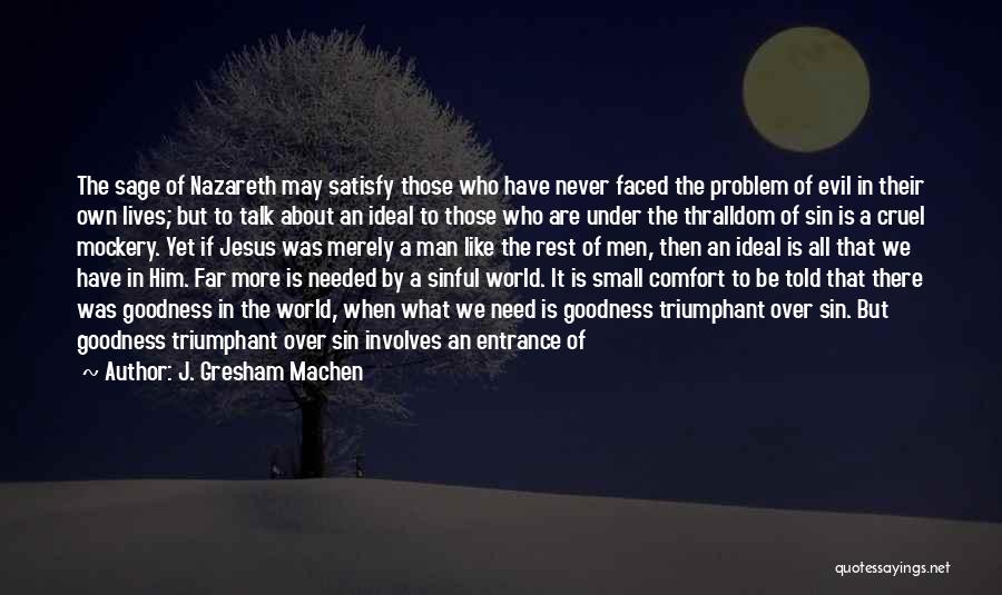 Evil Power Quotes By J. Gresham Machen