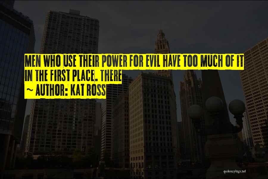 Evil Power Quotes By Kat Ross