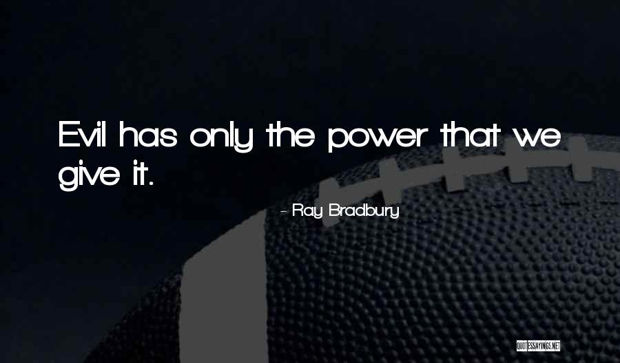 Evil Power Quotes By Ray Bradbury