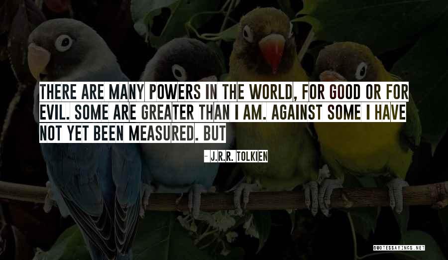 Evil Powers Quotes By J.R.R. Tolkien Evil Powers Quotes By J.R.R. Tolkien