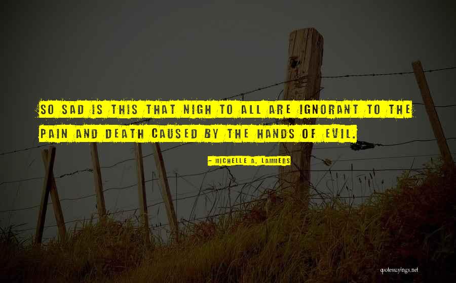 Evil Quote Quotes By Michelle A. Lammers Evil Quote Quotes By Michelle A. Lammers