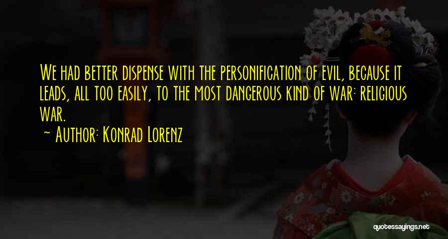 Evil Religious Quotes By Konrad Lorenz