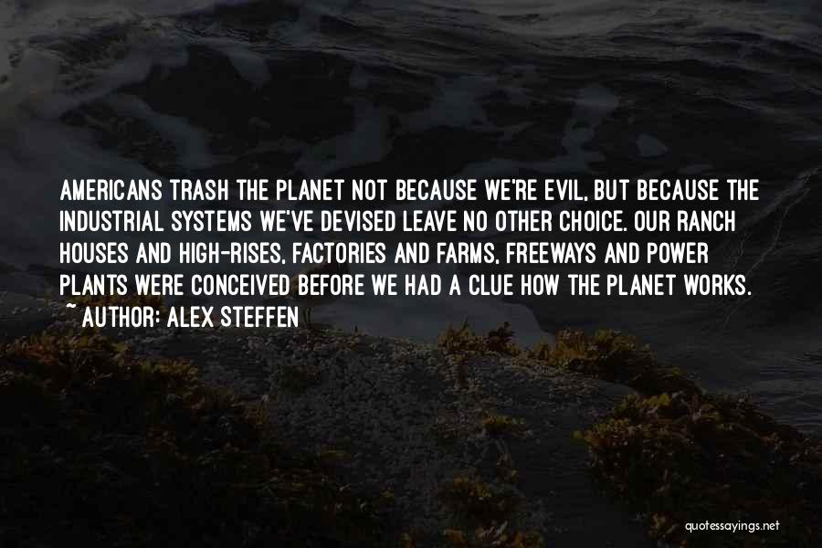 Evil Rises Quotes By Alex Steffen