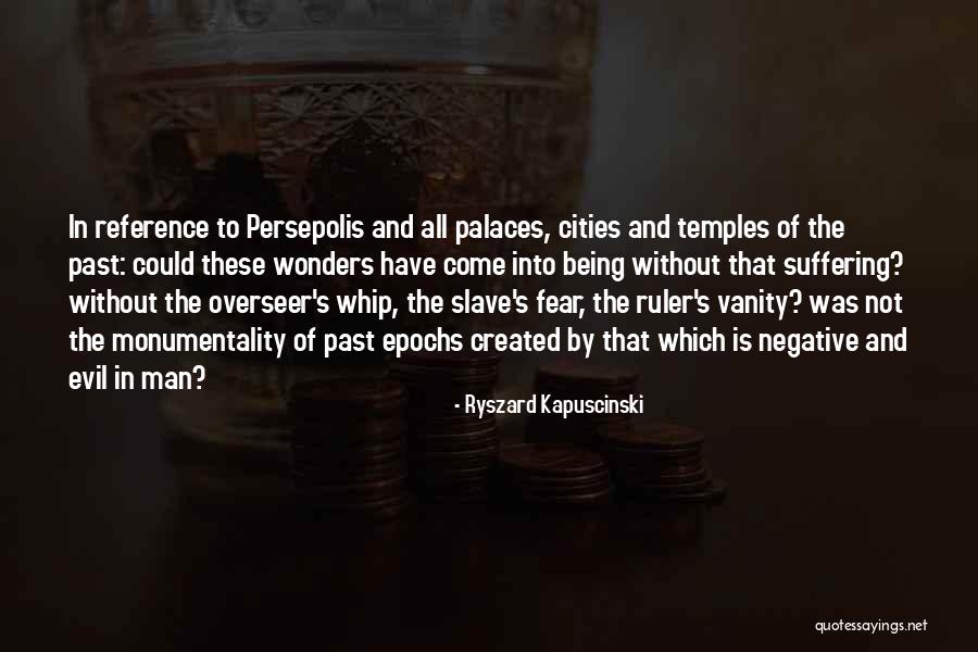 Evil Ruler Quotes By Ryszard Kapuscinski