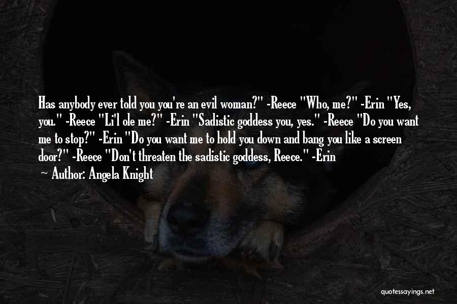 Evil Sadistic Quotes By Angela Knight
