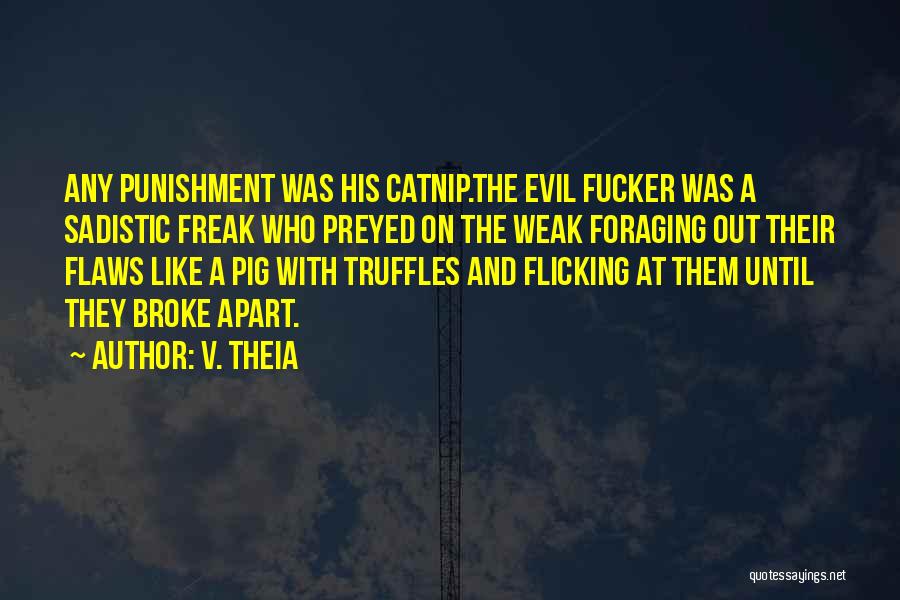 Evil Sadistic Quotes By V. Theia