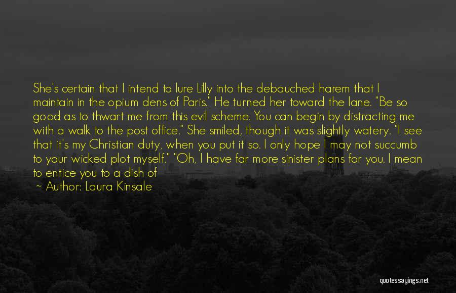 Evil Scheme Quotes By Laura Kinsale