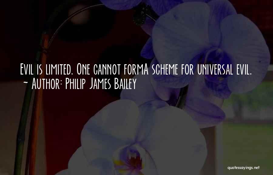 Evil Scheme Quotes By Philip James Bailey