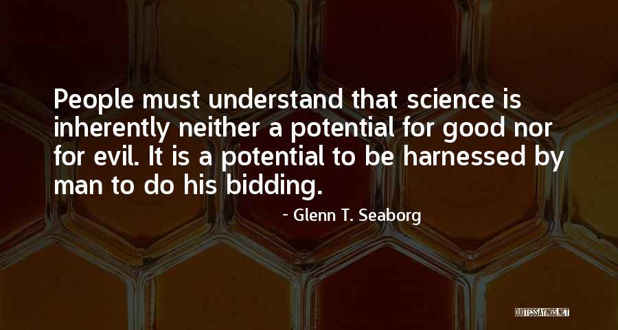 Evil Science Quotes By Glenn T. Seaborg Evil Science Quotes By Glenn T. Seaborg