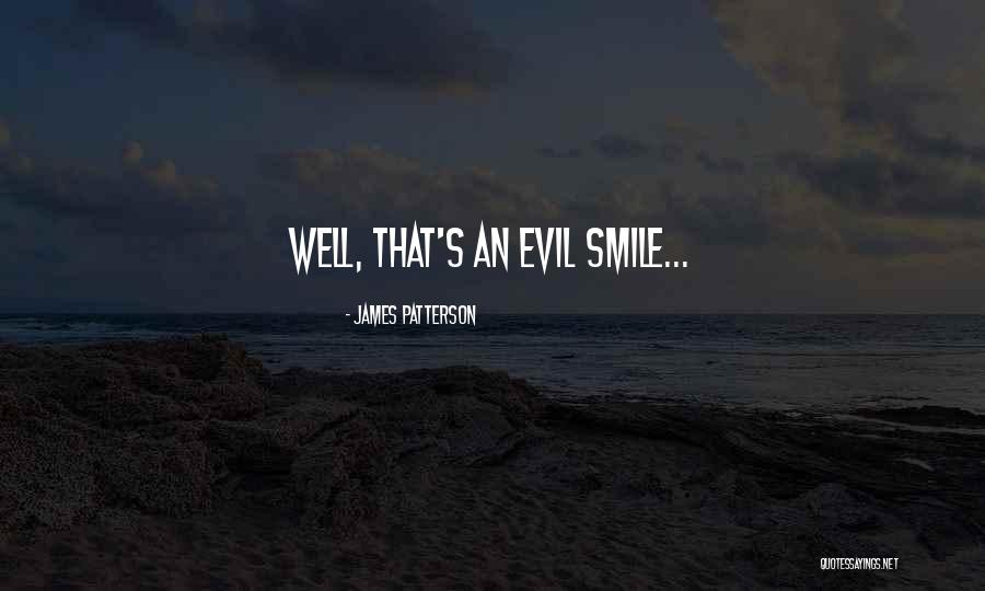 Evil Smile Quotes By James Patterson Evil Smile Quotes By James Patterson
