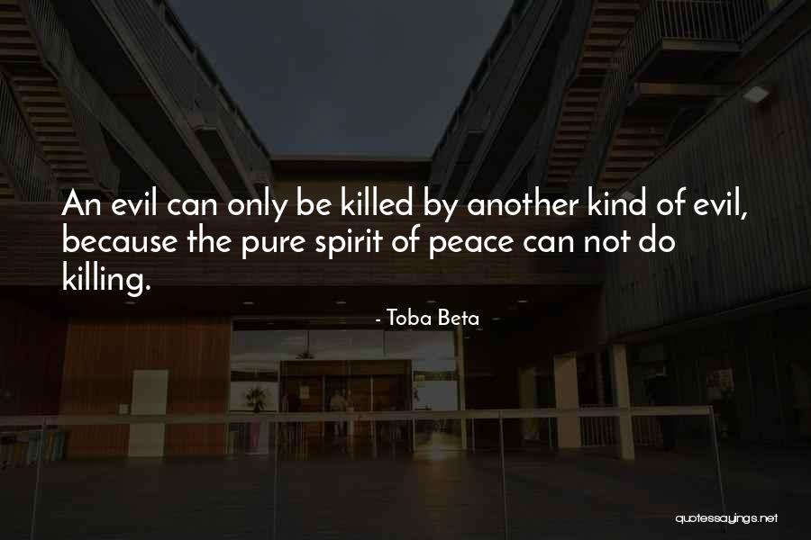 Evil Spirit Quotes By Toba Beta Evil Spirit Quotes By Toba Beta