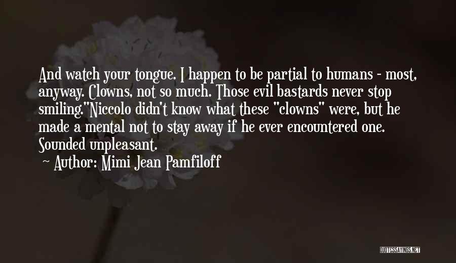 Evil Stay Away Quotes By Mimi Jean Pamfiloff