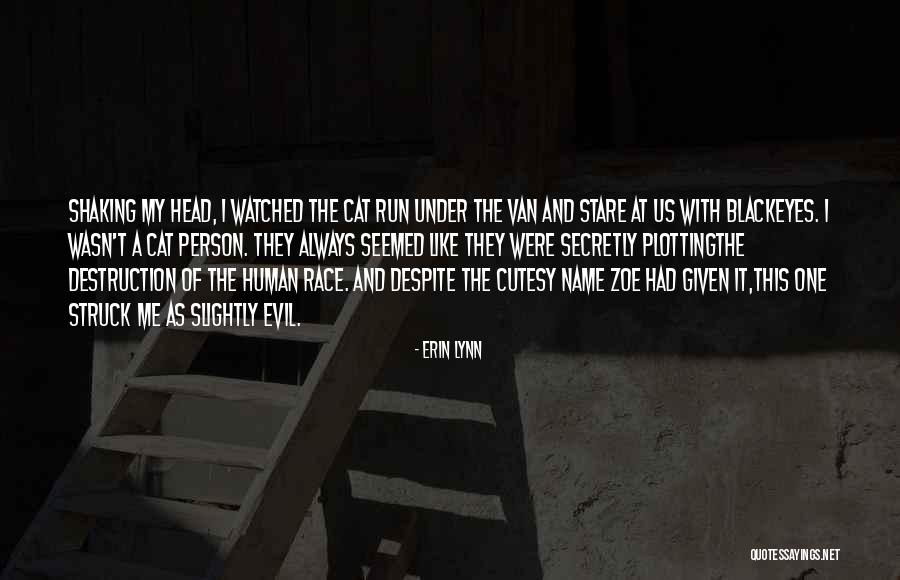 Evil The Cat Quotes By Erin Lynn Evil The Cat Quotes By Erin Lynn