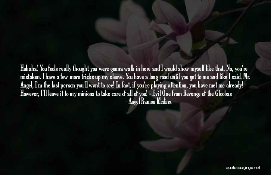 Evil The Show Quotes By Angel Ramon Medina Evil The Show Quotes By Angel Ramon Medina