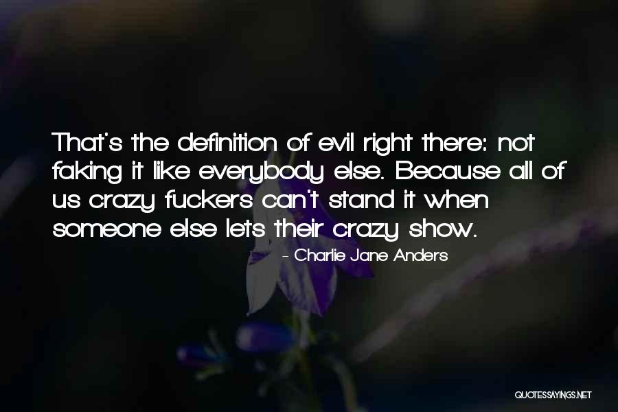 Evil The Show Quotes By Charlie Jane Anders Evil The Show Quotes By Charlie Jane Anders