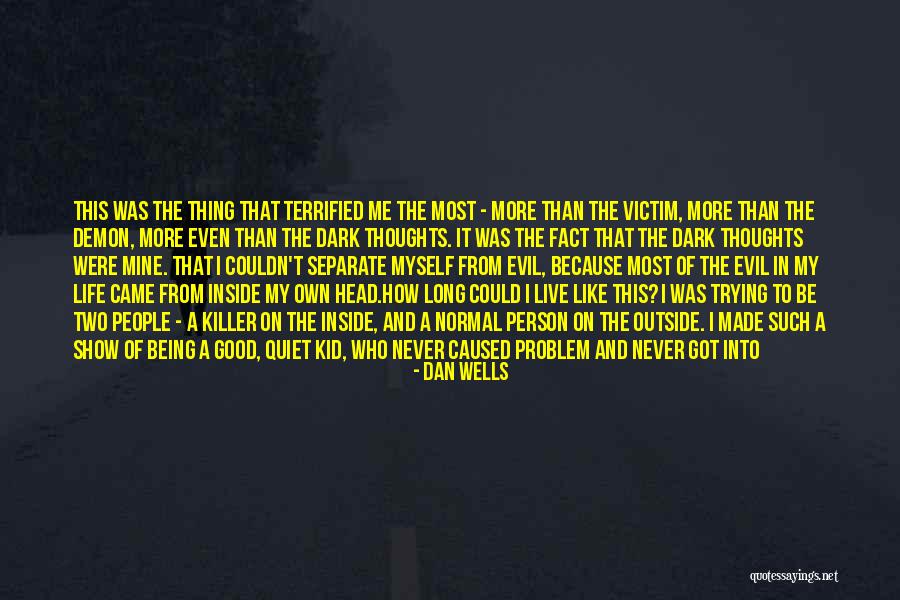 Evil The Show Quotes By Dan Wells Evil The Show Quotes By Dan Wells