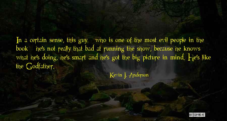 Evil The Show Quotes By Kevin J. Anderson Evil The Show Quotes By Kevin J. Anderson