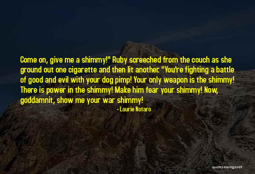 Evil The Show Quotes By Laurie Notaro Evil The Show Quotes By Laurie Notaro