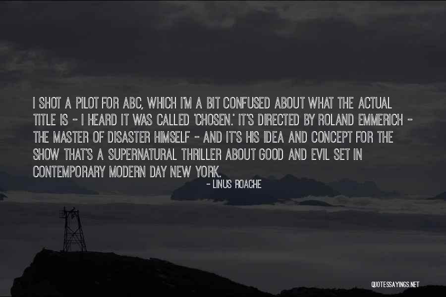 Evil The Show Quotes By Linus Roache Evil The Show Quotes By Linus Roache