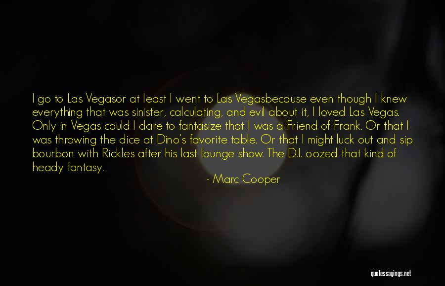 Evil The Show Quotes By Marc Cooper Evil The Show Quotes By Marc Cooper